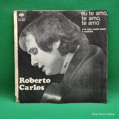 Roberto Carlos ‎– Eu Te Amo, Te Amo, Te Amo / Com Muito Amor E Carinho