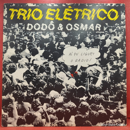 Armandinho e O Trio Elétrico Dodô & Osmar - Aí Eu Liguei O Radio! (LP, Album)