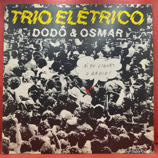 Armandinho e O Trio Elétrico Dodô & Osmar - Aí Eu Liguei O Radio! (LP, Album)