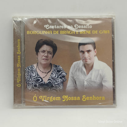 Borguinha De Braga, Irene De Gaia - Cantares Ao Desafio - Ó Virgem Nossa Senhora (CD, Album)