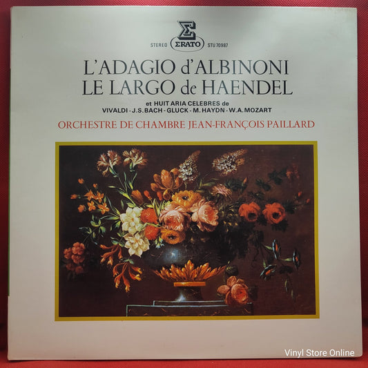 Albinoni, Haendel, Vivaldi, J.S. Bach, Gluck, Haydn, W. A. Mozart - Orchestre De Chambre Jean-François Paillard - L'Adagio D'Albinioni / Le Largo De Haendel Et Huit Aria Célébres (LP, Album)