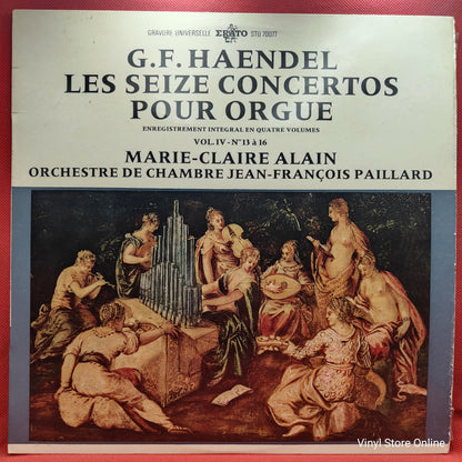 G. F. Haendel - Marie-Claire Alain, Orchestre De Chambre - Les Seize Concertos Pour Orgue - Enregistrement Integral En Quatre Volumes - Vol. IV - Nos 13 À 16 (LP)