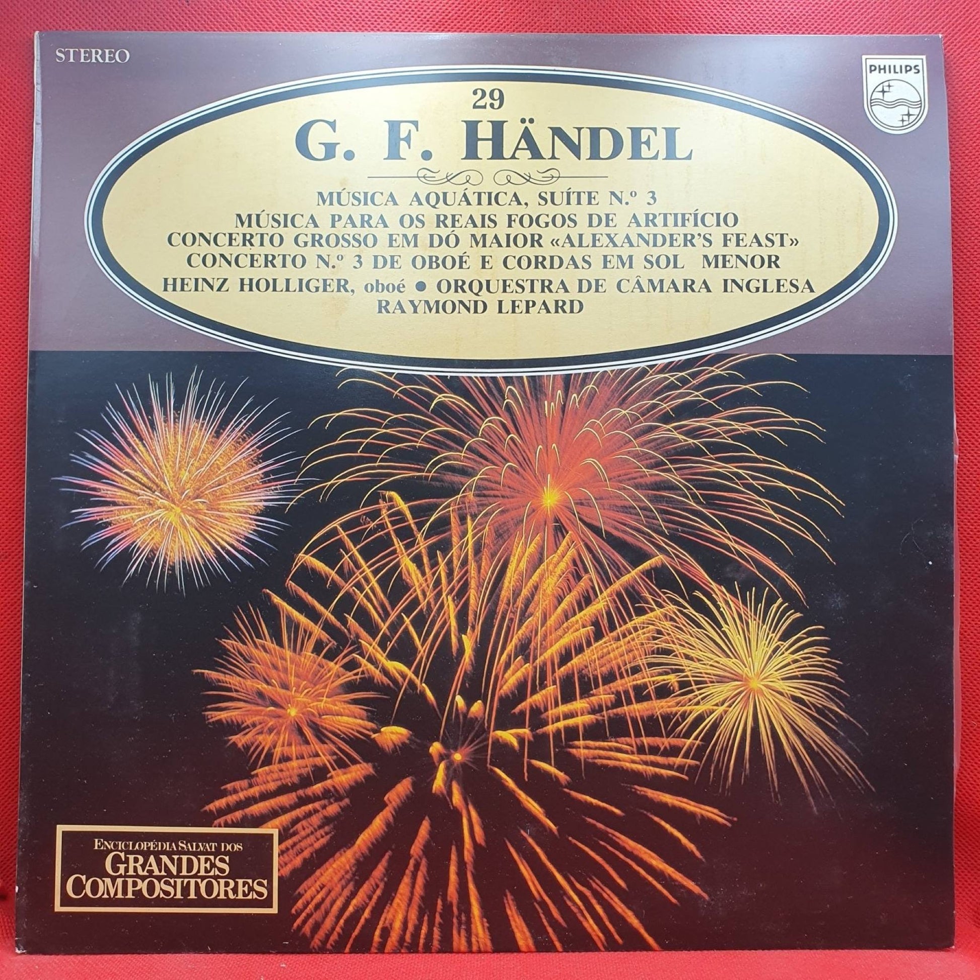 G F Händel, Heinz Holliger, Raymond Leppard, Leslie Pearson ‎– Música Aquática, Suíte nº3, Música para os Reais Fogos de Artifício - Vinyl Store Online