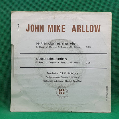 John Mike Arllow ‎– Je T'ai Donne Ma Vie / Cette Obsession - Vinyl Store Online