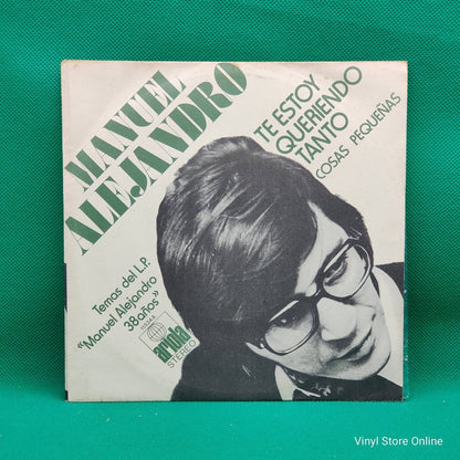 Manuel Alejandro ‎– Te Estoy Queriendo Tanto / Cosas Pequeñas - Vinyl Store Online
