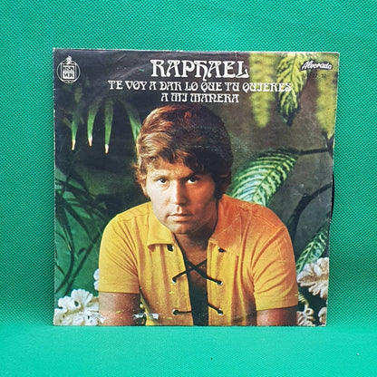 Raphael ‎– Te Voy A Dar Lo Que Tú Quieres / A Mi Manera - Vinyl Store Online