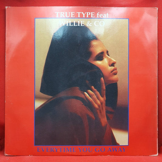 True Type Ft. Willie & Co ‎– Everytime You Go Away - Vinyl Store Online